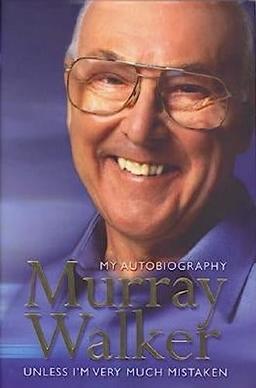 Murray Walker: My Autobiography: Unless I'm Very Much Mistaken