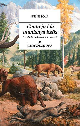 Canto jo i la muntanya balla (Llibres Anagrama, Band 61)