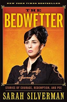 The Bedwetter: Stories of Courage, Redemption, and Pee