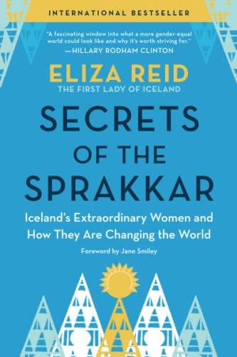 Secrets of the Sprakkar: Iceland's Extraordinary Women and How They Are Changing the World