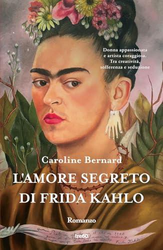 L'amore segreto di Frida Kahlo (Narrativa TRE60)