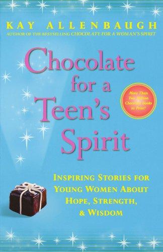 Chocolate for a Teen's Spirit: Inspiring Stories for Young Women About Hope, Strength, and Wisdom