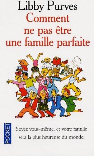 Comment ne pas être une famille parfaite