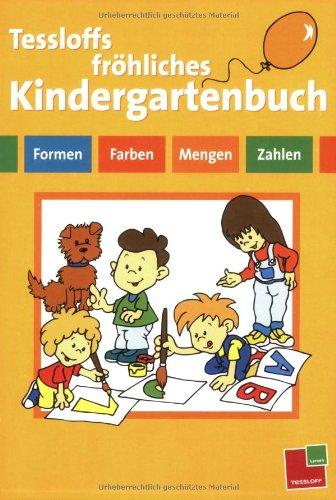 Spielend in den Kindergarten. Tessloffs fröhliches Kindergartenbuch: Formen, Farben, Mengen, Zahlen