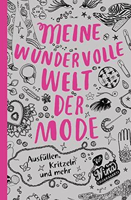 Meine wundervolle Welt der Mode: Ausfüllen, Kritzeln und mehr