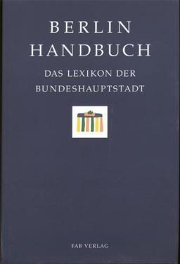 Berlin Handbuch. Das Lexikon der Bundeshauptstadt