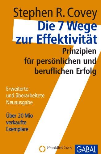 Die 7 Wege zur Effektivität: Prinzipien für persönlichen und beruflichen Erfolg