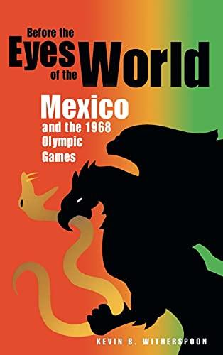 Before the Eyes of the World: Mexico and the 1968 Olympic Games