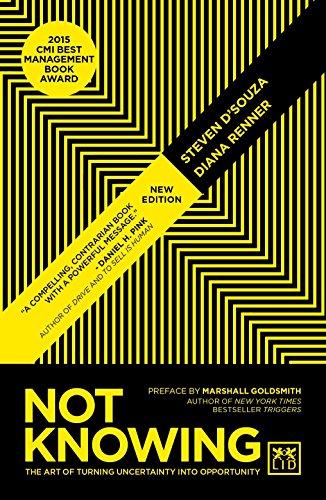 Not Knowing: The Art of Turning Uncertainty into Opportunity