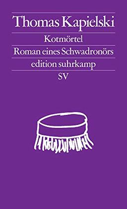 Kotmörtel: Roman eines Schwadronörs (edition suhrkamp)