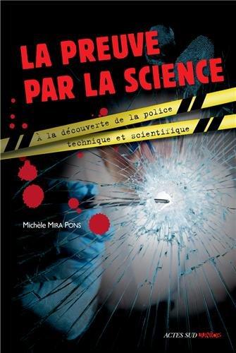 La preuve par la science : à la découverte de la police technique et scientifique