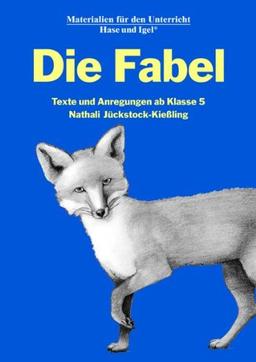 Die Fabel: Texte und Anregungen ab Klasse 5