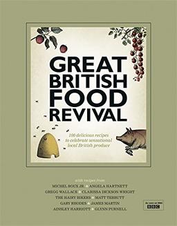 Great British Food Revival: Blanche Vaughan, Michel Roux jr, Angela Hartnett, Gregg Wallace, Clarissa Dickson Wright, Hairy Bike (TV Tie)