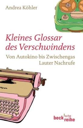 Kleines Glossar des Verschwindens: Von Autokino bis Zwischengas