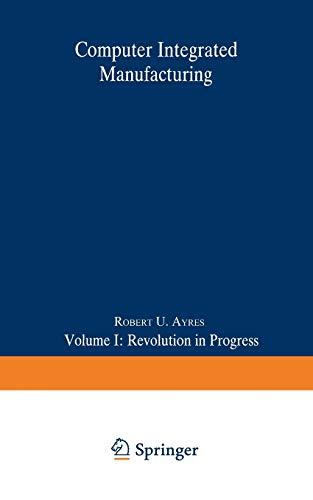 Computer Integrated Manufacturing: Volume I: Revolution In Progress