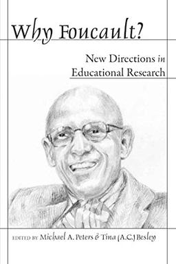 Why Foucault?: New Directions in Educational Research (Counterpoints: Studies in the Postmodern Theory of Education)