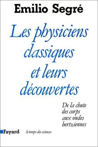 Les Physiciens classiques et leurs découvertes : de la chute des corps aux ondes hertziennes