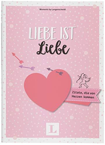 Liebe ist Liebe - Mini-Buch: Zitate, die von Herzen kommen (Liebeszitate)