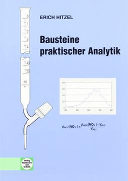 Bausteine praktischer Analytik: Lehrbuch mit Übungen und Lösungen für Ausbildung und Beruf