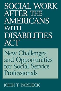 Social Work After the Americans with Disabilities ACT: New Challenges and Opportunities for Social Service Professionals