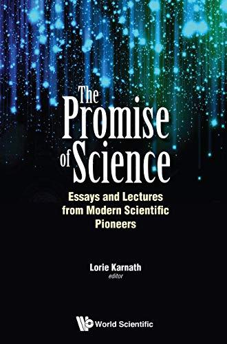 The Promise of Science: Essays and Lectures from Modern Scientific Pioneers