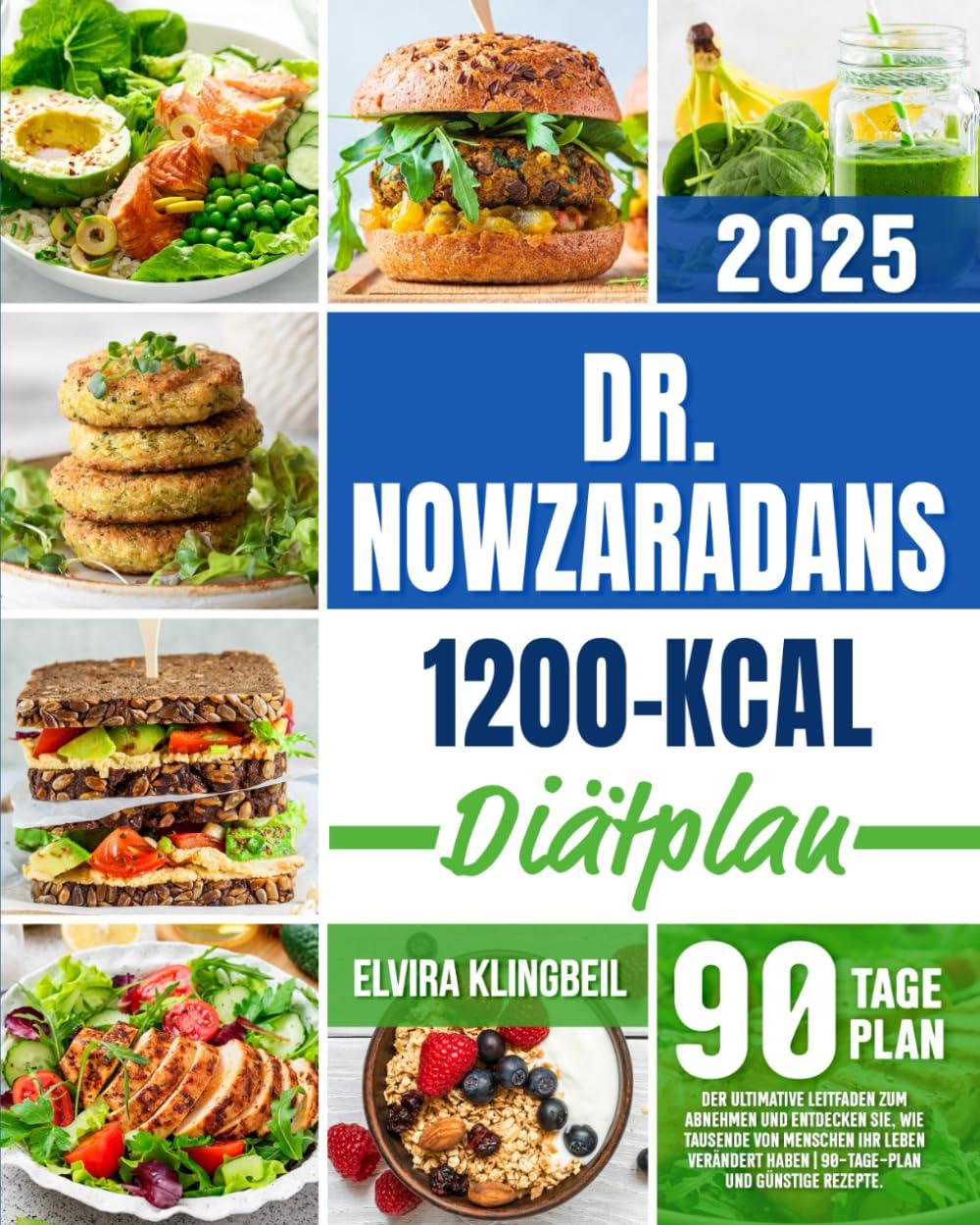 Dr. Nowzaradans 1200-kcal-Diätplan: Der ultimative Leitfaden zum Abnehmen und entdecken Sie, wie Tausende von Menschen ihr Leben verändert haben | 90-Tage-Plan und günstige Rezepte