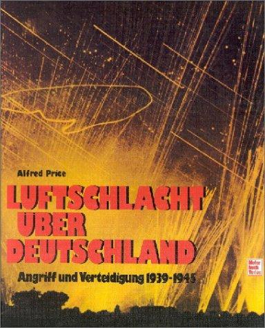 Luftschlacht über Deutschland: Angriff und Verteidigung 1939-1945