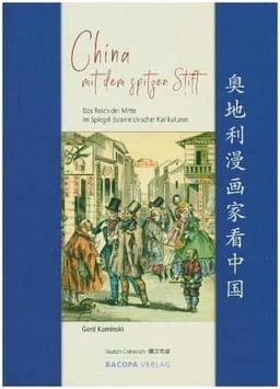 China mit dem spitzen Stift.: Die österreichisch-chinesischen Beziehungen im Spiegel der Karikatur. Deutsch und Chinesisch.