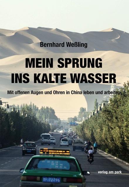 Mein Sprung ins kalte Wasser: Mit offenen Augen und Ohren in China leben und arbeiten (verlag am park)