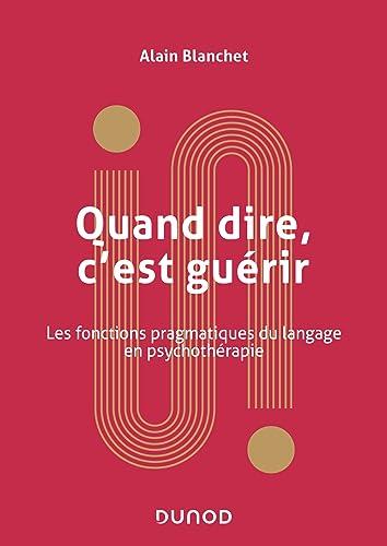 Quand dire, c'est guérir : les fonctions pragmatiques du langage en psychothérapie