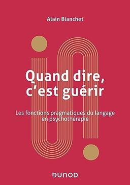 Quand dire, c'est guérir : les fonctions pragmatiques du langage en psychothérapie