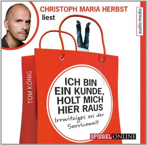 Ich bin ein Kunde, holt mich hier raus. Irrwitziges aus der Servicewelt, 2 CDs