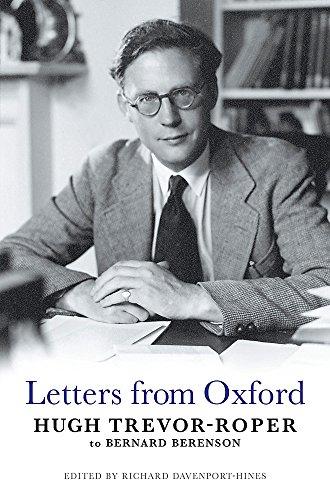 Letters from Oxford: Letters from Hugh Trevor-Roper to Bernard Berenson