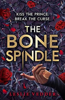 The Bone Spindle, Book 1: A fractured twist on the classic fairy tale Sleeping Beauty