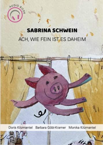 Sabrina Schwein: Ach, wie fein ist es daheim