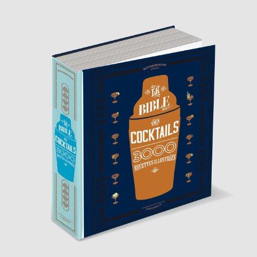 La bible des cocktails : 3.000 recettes illustrées