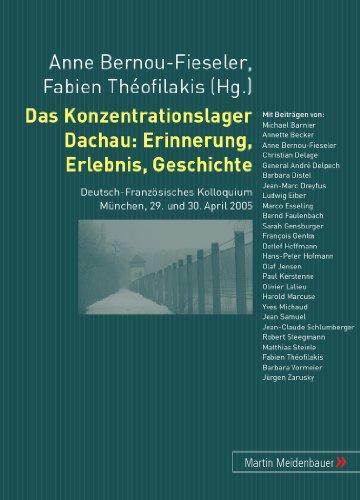 Erlebnis, Erinnerung, Geschichte: Deutsch-Französisches Kolloquium zum 60. Jahrestag der Befreiung des Konzentrationslagers Dachau