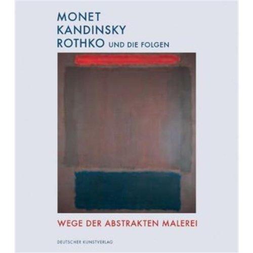 Monet Kandinsky Rothko und die Folgen