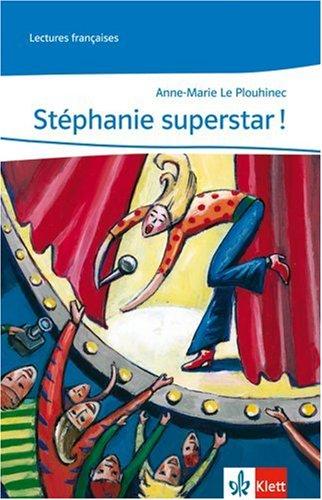 Stéphanie superstar!: Lektüren Französisch. Lecture graduée