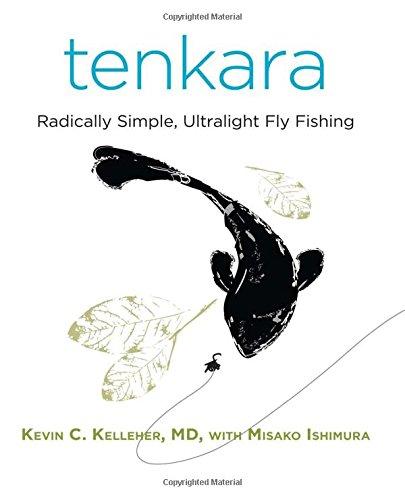 Tenkara: Radically Simple, Ultralight Fly Fishing