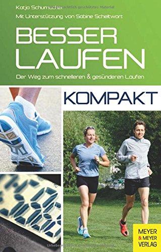 Besser laufen - kompakt: Der Weg zum schnelleren und gesünderen Laufen