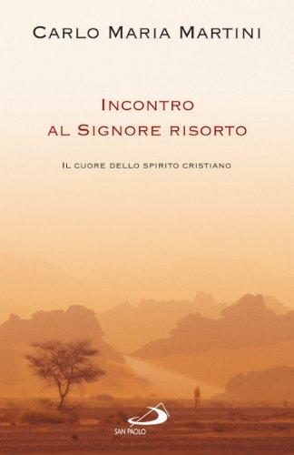 Incontro al Signore risorto. Il cuore dello spirito cristiano (Dimensioni dello spirito, Band 141)