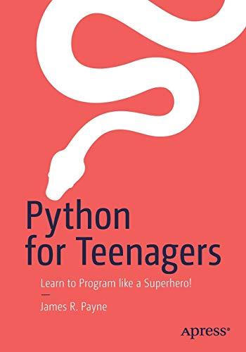 Python for Teenagers: Learn to Program like a Superhero!