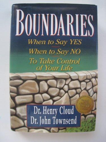 Boundaries: When to Say Yes, When to Say No, to Take Control of Your Life