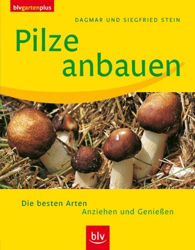 Pilze anbauen: Die besten Arten. Anziehen und Geniessen