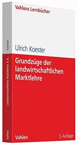 Grundzüge der landwirtschaftlichen Marktlehre (Lernbücher für Wirtschaft und Recht)