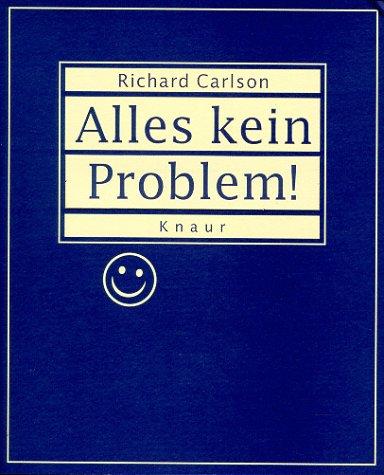 Alles kein Problem! Das Buch für alle, die sich nicht so leicht verrückt machen lassen wollen