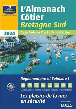 L'almanach côtier Bretagne Sud 2024 : de la rade de Brest à Saint-Nazaire : les plaisirs de la mer en sécurité