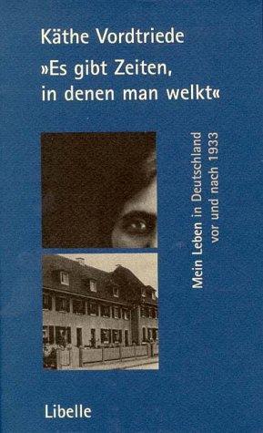 Es gibt Zeiten, in denen man welkt. Mein Leben in Deutschland vor und nach 1933