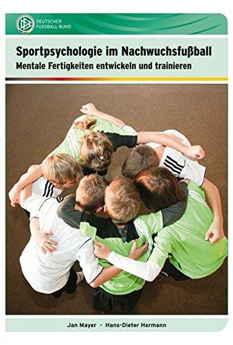 Sportpsychologie im Nachwuchsfußball: Mentale Fertigkeiten entwickeln und trainieren